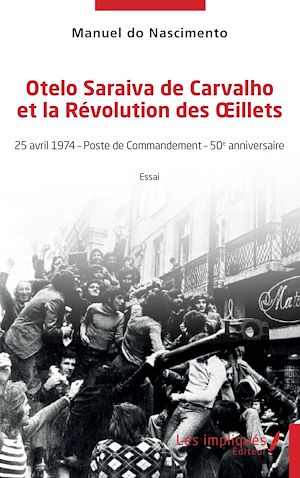 Téléchargez le livre :  Otelo Saraiva de Carvalho et la Révolution des Œillets