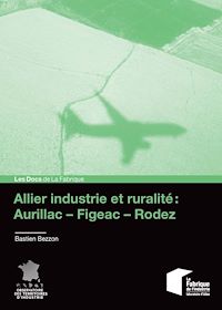 Télécharger le livre : Allier industrie et ruralité : AurillacFigeacRodez