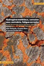 Télécharger le livre :  Hydrogène-matériaux, corrosion sous contrainte, fatigue-corrosion