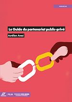Télécharger le livre :  Le Guide du partenariat public-privé