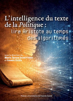 Téléchargez le livre :  L'intelligence du texte de la Politique : lire Aristote au temps des algorithmes