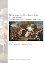 Download this eBook Résolution des conflits par la conciliation et l'intermédiation durant la République romaine et le Principat
