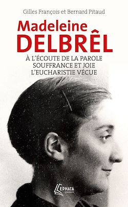 Télécharger le livre :  A l'écoute de la parole avec Madeleine Delbrêl suivi de Souffrance et joie chez Madeleine Delbrêl