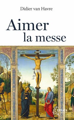 Télécharger le livre :  Aimer la messe