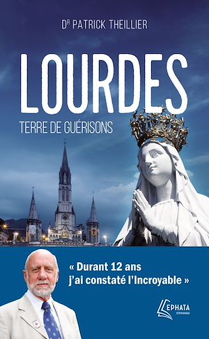 Téléchargez le livre :  Lourdes, terre de guérisons
