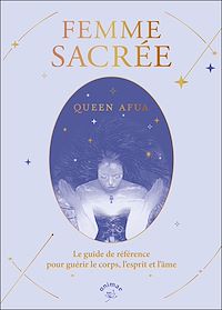 Téléchargez le livre :  Femme sacrée : Le guide de référence pour guérir le corps, l'esprit et l'âme