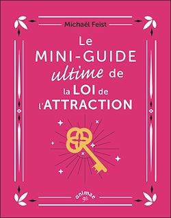 Télécharger le livre :  Le Mini-guide ultime de la loi de l'attraction
