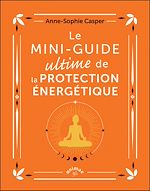 Télécharger le livre :  Le Mini-guide ultime de la protection énergétique