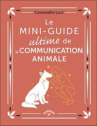 Téléchargez le livre :  Le Mini-guide ultime de la communication animale