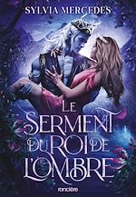 Télécharger le livre :  La Promise du roi de l'Ombre - Tome 02 Le Serment du roi de l'Ombre (e-book)