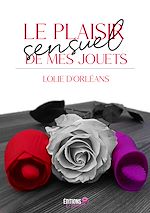 Download this eBook Le plaisir sensuel de mes jouets
