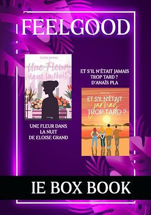 Téléchargez le livre :  Box Feelgood: Et s'il n'était jamais trop tard et Une fleur dans la nuit