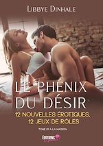 Download this eBook Le phénix du désir  - 12 nouvelles érotiques, 12 jeux de rôles