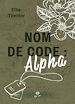 Télécharger le livre :  Nom de code : Alpha