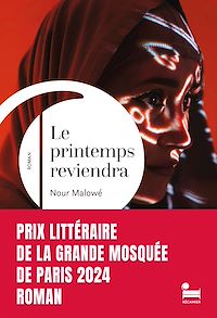 Téléchargez le livre :  Le printemps reviendra: rentrée littéraire 2024, Lauréat du prix littéraire de la Grande Mosquée de Paris