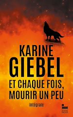 Télécharger le livre :  Et chaque fois mourir un peu, Karine Giebel : Intégrale Livre 1 Blast, Livre 2 Trauma(s)