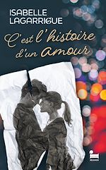Télécharger le livre :  C'est l'histoire d'un amour: le nouveau roman d'Isabelle Lagarrigue, nouveauté 2025
