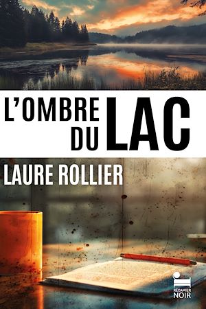 Téléchargez le livre :  L'ombre du lac: un thriller de Laure Rollier