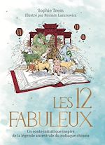 Download this eBook Les 12 Fabuleux - Un conte initiatique inspiré de la légende ancestrale du zodiaque chinois