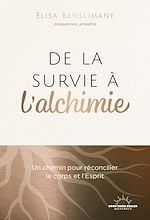 Download this eBook De la survie à l'alchimie - Un chemin pour réconcilier le corps et l'esprit