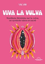 Download this eBook Viva la Vulva - Manifeste féministe sur la vulve, un symbole tabou et sacré