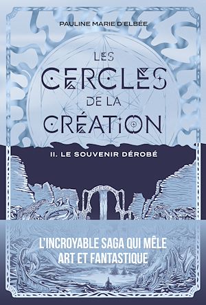 Téléchargez le livre :  Les Cercles de la création - Tome 2 Le souvenir dérobé