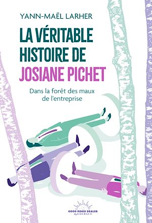 Téléchargez le livre :  La Véritable Histoire de Josiane Pichet - Dans la forêt des maux de l'entreprise