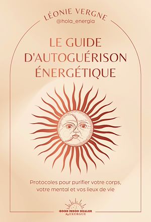 Téléchargez le livre :  Le guide d'autoguérison énergétique - Protocoles pour purifier votre corps, vos émotions, votre mental et vos lieux de vie