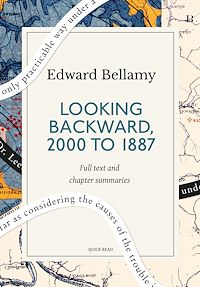 Téléchargez le livre :  Looking Backward, 2000 to 1887: A Quick Read edition