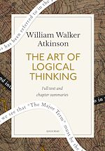 Télécharger le livre :  The Art of Logical Thinking: A Quick Read edition