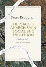 Télécharger le livre :  The Place of Anarchism in Socialistic Evolution: A Quick Read edition