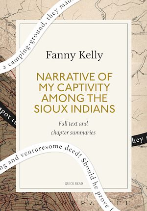 Download the eBook: Narrative of My Captivity Among the Sioux Indians: A Quick Read edition