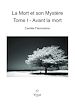 Télécharger le livre :  La Mort et son Mystère, tome I  - Avant la mort