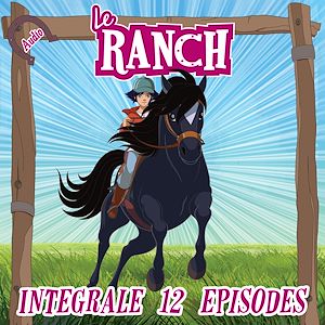 Téléchargez le livre :  Le Ranch - L'intégrale