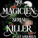 Télécharger le livre :  Moi, Magicien, Serial-Killer et Amoureux
