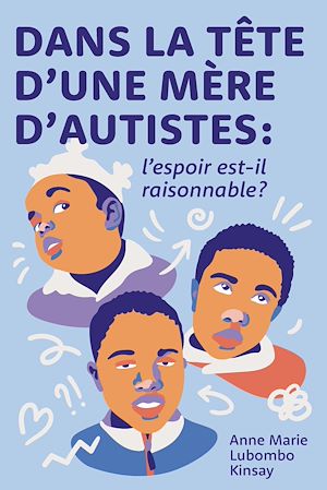 Dans la tête d'une mère d'autistes : l'espoir est-il raisonnable?