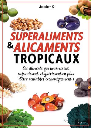 Téléchargez le livre :  Superaliments & alicaments tropicaux !