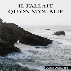 Téléchargez le livre :  Il fallait qu'on m'oublie
