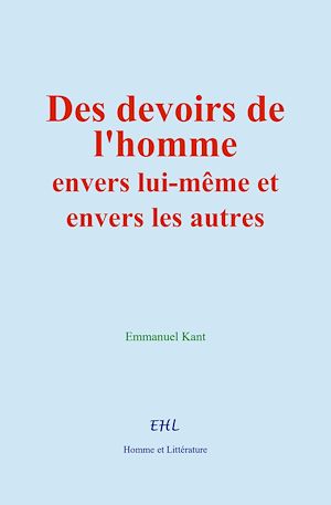 Téléchargez le livre :  Des devoirs de l'homme envers lui-même et envers les autres