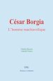 Télécharger le livre :  César Borgia : L'homme machiavélique