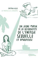 Télécharger le livre :  Un jeune marin à la découverte de l'énergie sexuelle et amoureuse - Tome II