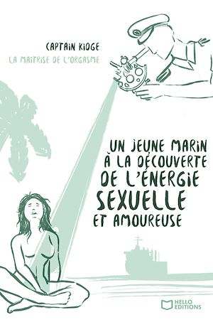 Téléchargez le livre :  Un jeune marin à la découverte de l'énergie sexuelle et amoureuse - Tome II