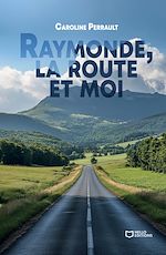 Télécharger le livre :  Raymonde, la route et moi