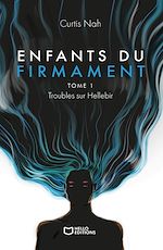 Télécharger le livre :  Enfants du Firmament - Tome I : Troubles sur Hellebir