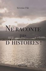 Télécharger le livre :  Ne raconte pas d'histoires !