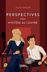 Télécharger le livre :  Perspectives - Tome I : Mystère au Louvre