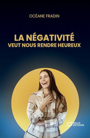 Téléchargez le livre :  La négativité veut nous rendre heureux