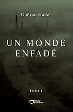 Télécharger le livre :  Un monde enfadé - Tome I