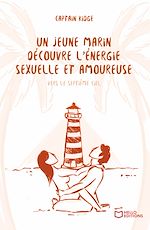 Télécharger le livre :  Un jeune marin découvre l'énergie sexuelle et amoureuse - Tome III : Vers le septième ciel
