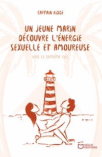 Téléchargez le livre :  Un jeune marin découvre l'énergie sexuelle et amoureuse - Tome III : Vers le septième ciel